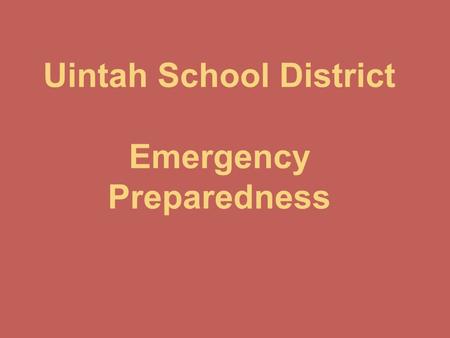 Uintah School District Emergency Preparedness. Utah State law requires each local school board to adopt and maintain an emergency preparedness plan.