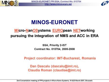 MINOS-EURONET, FP6 SSA, Contract No. 015704  2nd Concertation meeting of FP6 projects in Micro-Nano-Systems, 19 &20 March 2007,