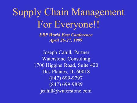 Joseph Cahill, Partner Waterstone Consulting 1700 Higgins Road, Suite 420 Des Plaines, IL 60018 (847) 699-9797 (847) 699-9889 Supply.