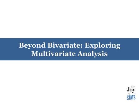 Beyond Bivariate: Exploring Multivariate Analysis.