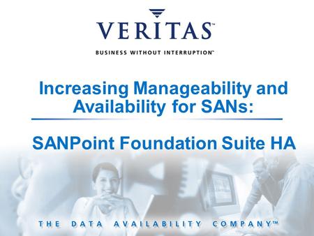Increasing Manageability and Availability for SANs: SANPoint Foundation Suite HA.
