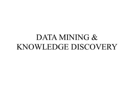 DATA MINING & KNOWLEDGE DISCOVERY