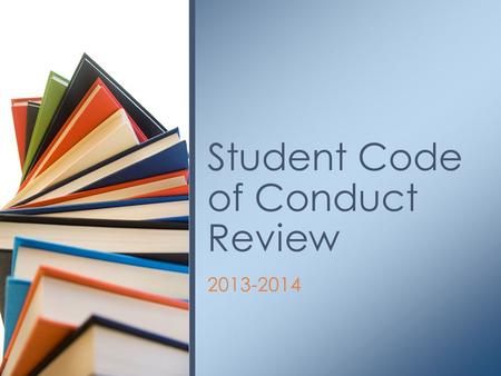 2013-2014 Student Code of Conduct Review. Please take out the book that looks like this.