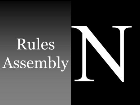 Rules Assembly N. ESLR’s E xpected S choolwide L earning R esults Norco High’s ESLR’s R esponsible R eady to achieve R esourceful.