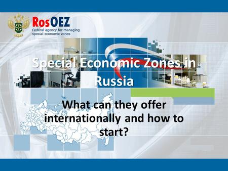 Special Economic Zones in Russia What can they offer internationally and how to start?