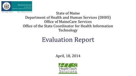 State of Maine Department of Health and Human Services (DHHS) Office of MaineCare Services Office of the State Coordinator for Health Information Technology.