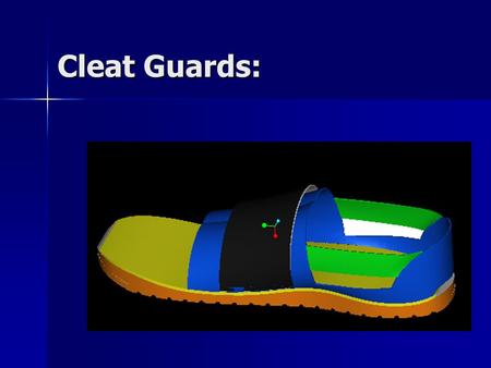 Cleat Guards:. The Team: Total group participation Total group participation Open communication 24/7 Open communication 24/7 Total support Total support.