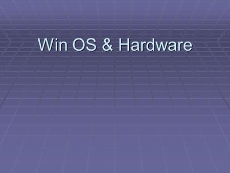 Win OS & Hardware. Computers Basic Components needed for a functioning computer.
