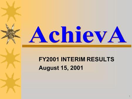 1 FY2001 INTERIM RESULTS August 15, 2001. 2 AGENDA  Company Update  Financial Performance  Q&A.