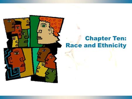 Chapter Ten: Race and Ethnicity.