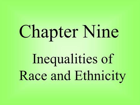 Chapter Nine Inequalities of Race and Ethnicity. What are some common stereotypes that you see on T.V.? What are the common roles played by: Whites?Blacks?Asians?Native.
