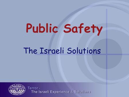 Public Safety The Israeli Solutions. Daily Dose of Israeli Technology PC-Pentium (Intel) Notebook-Centrino (Intel) CellPhone (DSPC/TI) PhoneCalls (Amdocs)