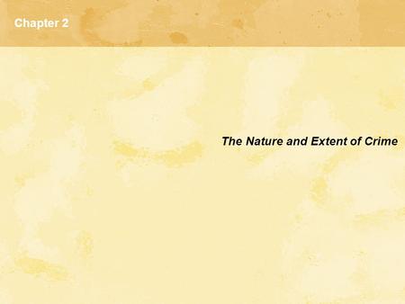 Chapter 2 The Nature and Extent of Crime.
