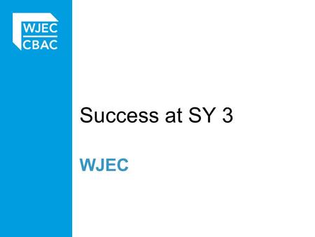 WJEC Success at SY 3. Format of the paper One compulsory question in each option testing AO 1 Two additional questions from which a choice may be made.