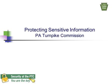 Protecting Sensitive Information PA Turnpike Commission.