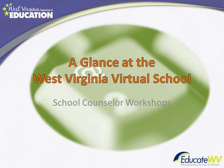 School Counselor Workshops. Introductions Sharon Gainer, Virtual School Registrar –  Gloria Burdette,