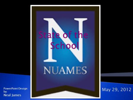 May 29, 2012 PowerPoint Design by: Neal James. I. Our Mission Our mission is to be the school of choice for those seeking a rigorous and supportive early.