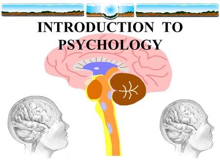 INTRODUCTION TO PSYCHOLOGY. Definition & Goals  The scientific study of behavior and mental processes  What are the GOALS of Psychology ? –  Describe.