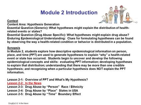 DrugEpi 2-2 In the News Module 2 Introduction Context Content Area: Hypothesis Generation Essential Question (Generic): What hypotheses might explain the.