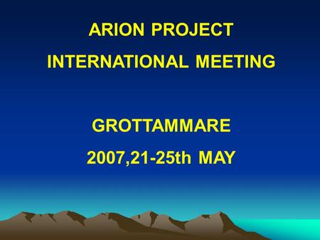 ARION PROJECT INTERNATIONAL MEETING GROTTAMMARE 2007,21-25th MAY.