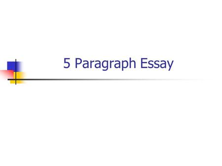 5 Paragraph Essay. Introduction Body Paragraph #1 Body Paragraph #2 Body Paragraph #3 Conclusion.