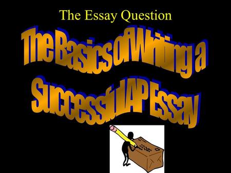 The Essay Question. Types of Essay Questions Document Based Question (DBQ) –Based on eight to ten primary sources plus outside knowledge Free – Response.