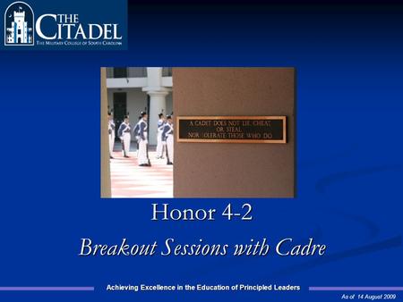 Achieving Excellence in the Education of Principled Leaders Prepared by the 2008 Honor Committee Honor 4-2 Breakout Sessions with Cadre As of 14 August.