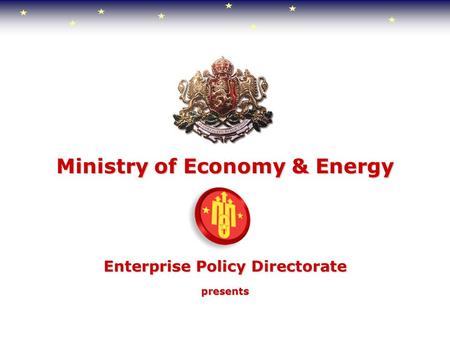 Ministry of Economy & Energy presents Enterprise Policy Directorate.