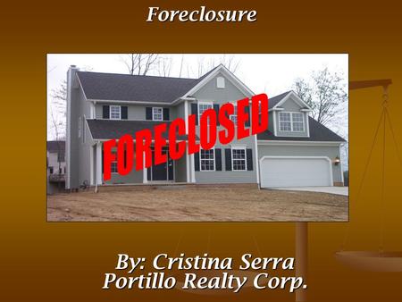 By: Cristina Serra Portillo Realty Corp. Foreclosure.