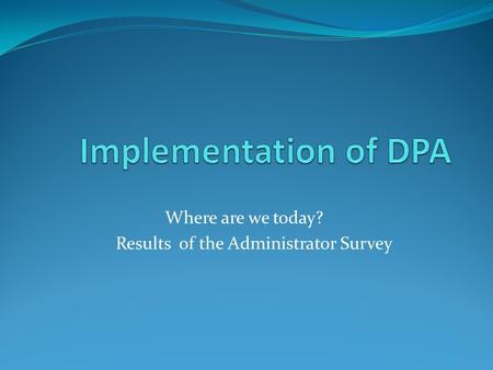 Where are we today? Results of the Administrator Survey.