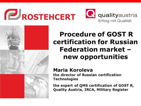 Procedure of GOST R certification for Russian Federation market – new opportunities Maria Koroleva the director of Russian certification Technologies the.