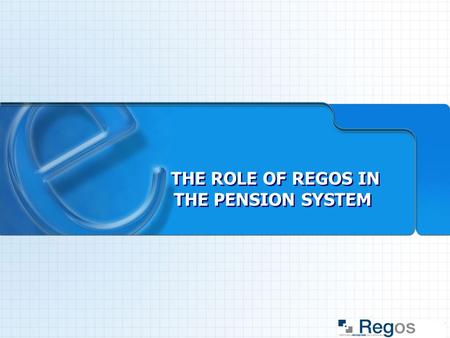 THE ROLE OF REGOS IN THE PENSION SYSTEM. In 1998 pension reform was put into effect by amending present and adopting new law regulations In 2000/2001.