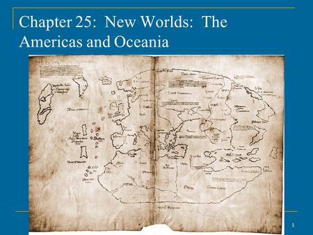 Copyright © 2007 The McGraw-Hill Companies Inc. Permission Required for Reproduction or Display. 1 Chapter 25: New Worlds: The Americas and Oceania.