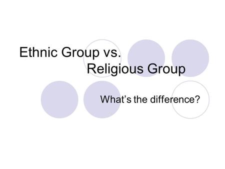 Ethnic Group vs. Religious Group