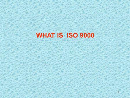 WHAT IS ISO 9000.