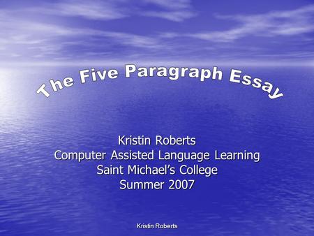 Kristin Roberts Computer Assisted Language Learning Saint Michael’s College Summer 2007.