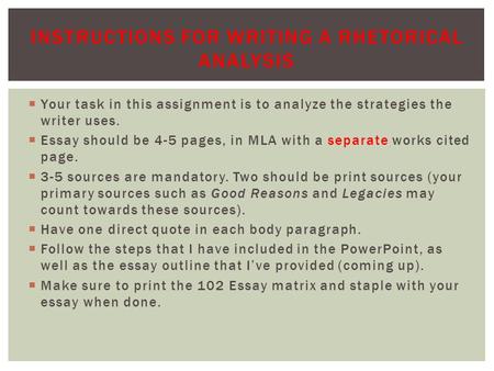  Your task in this assignment is to analyze the strategies the writer uses.  Essay should be 4-5 pages, in MLA with a separate works cited page.  3-5.