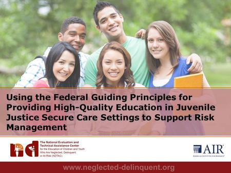 1 Using the Federal Guiding Principles for Providing High-Quality Education in Juvenile Justice Secure Care Settings to Support Risk Management.
