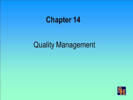 Chapter 14 Quality Management Sales Order Management Aggregate Planning Master Scheduling Production Activity Control Quality Control Distribution Mngt.