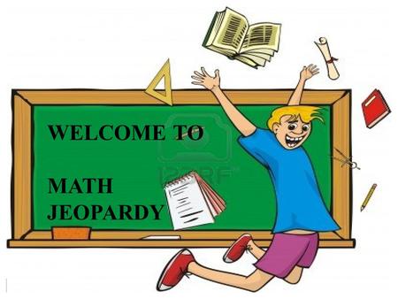 WELCOME TO MATH JEOPARDY. DOMAIN AND RANGE LINEAR/ LITERAL EQUATIONS INEQUALITIES Other ????? 100 200 300 400 500 600 700 100 200 300 400 500 600 700.