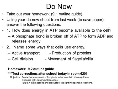 Do Now Take out your homework (9.1 outline guide) Using your do now sheet from last week (to save paper) answer the following questions: 1. How does energy.
