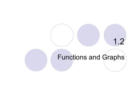 1.2 Functions and Graphs. Functions Domains and Ranges Viewing and Interpreting Graphs Even Functions and Odd functions - Symmetry Functions Defined in.