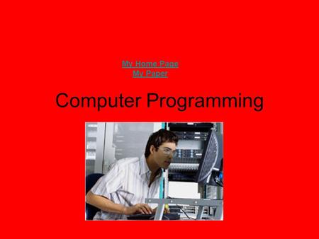 Computer Programming My Home Page My Paper Job Description Computer programmers write, test, and maintain the detailed instructions, called programs,