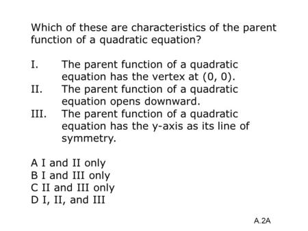 I. The parent function of a quadratic