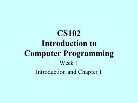 CS102 Introduction to Computer Programming