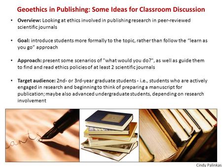 Geoethics in Publishing: Some Ideas for Classroom Discussion Overview: Looking at ethics involved in publishing research in peer-reviewed scientific journals.