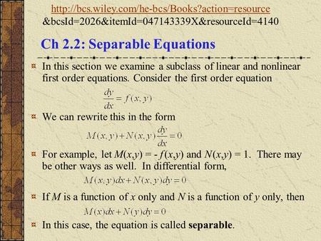 Ch 2.2: Separable Equations In this section we examine a subclass of linear and nonlinear first order equations. Consider the first order equation We can.