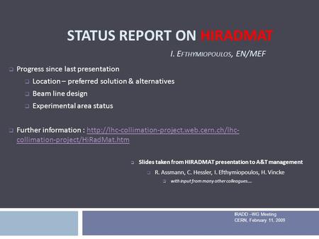 STATUS REPORT ON HIRADMAT I. E FTHYMIOPOULOS, EN/MEF  Slides taken from HIRADMAT presentation to A&T management  R. Assmann, C. Hessler, I. Efthymiopoulos,