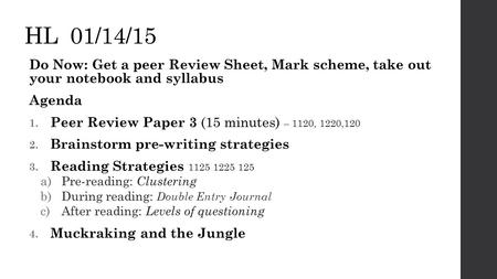 HL 01/14/15 Do Now: Get a peer Review Sheet, Mark scheme, take out your notebook and syllabus Agenda 1. Peer Review Paper 3 (15 minutes) – 1120, 1220,120.