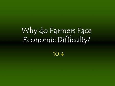 Why do Farmers Face Economic Difficulty?